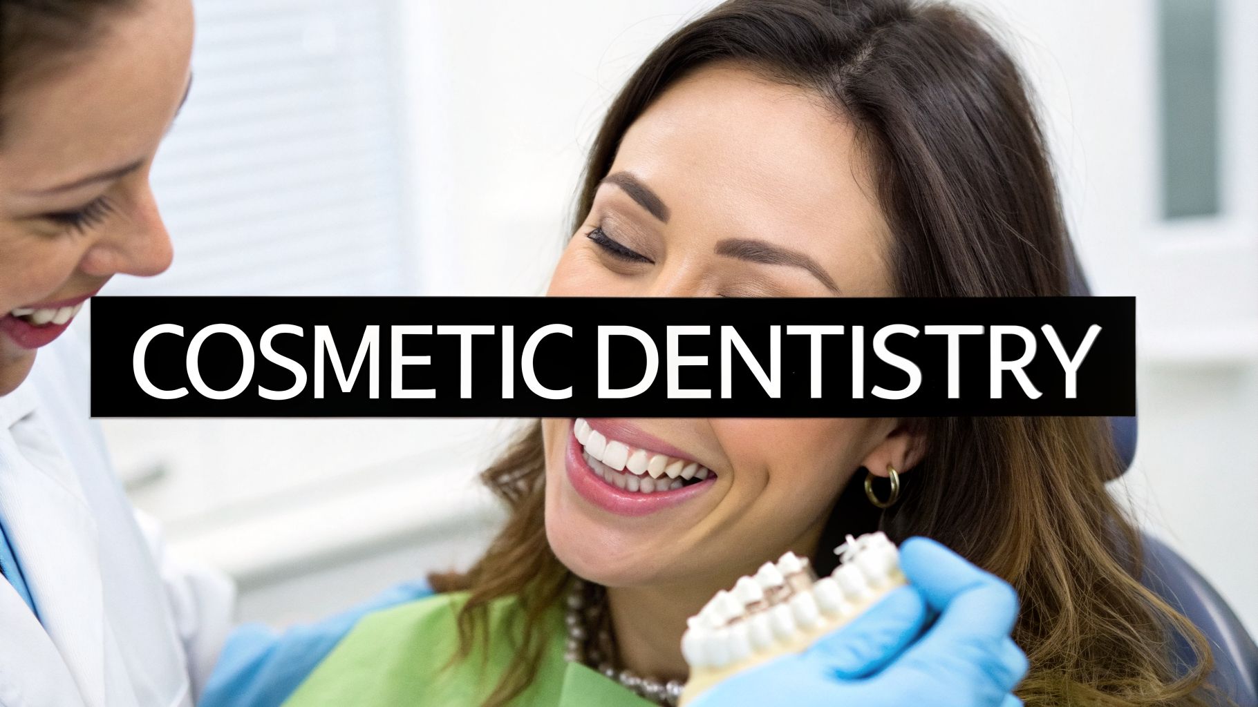 A happy woman in a dental chair with a dentist holding a teeth model, promoting cosmetic dentistry.