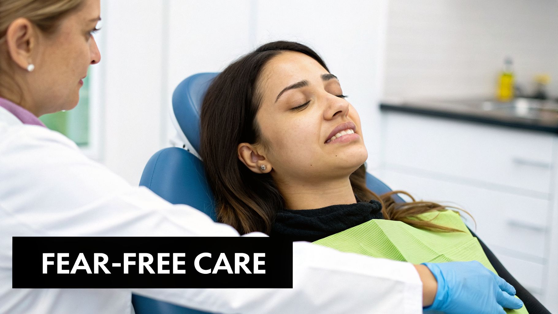 A female patient appears distressed in a dental chair, attended by a dentist, with 'FEAR-FREE CARE' text.