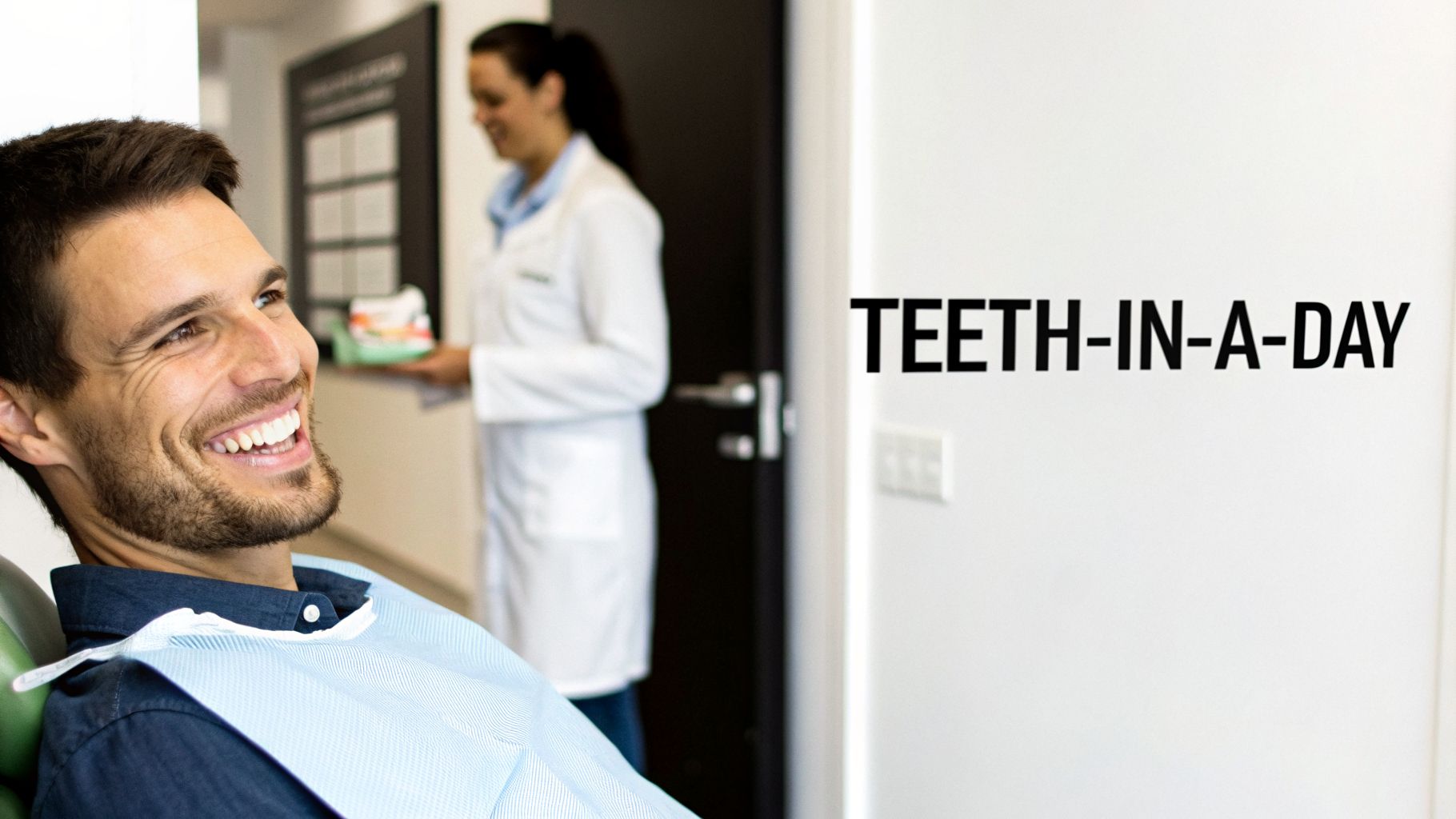 Smiling man in a dental chair, a professional holding a teeth model, with 'TEETH-IN-A-DAY' visible.